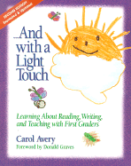 And with a Light Touch: Learning about Reading, Writing, and Teaching with First Graders