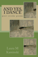 And Yes, I Dance: Post-Stroke Poems