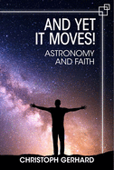 And Yet It Moves: Astronomy and Faith