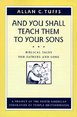 And You Shall Teach Them to Your Sons: Biblical Tales for Fathers and Sons - Tuffs, Allan C