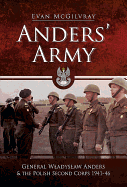 Anders' Army: General Wladyslaw Anders and the Polish Second Corps 1941-46