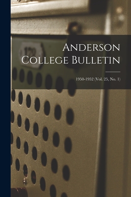 Anderson College Bulletin; 1950-1952 (vol. 25, no. 1) - Anonymous