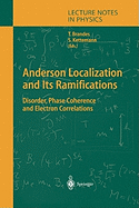 Anderson Localization and Its Ramifications: Disorder, Phase Coherence, and Electron Correlations