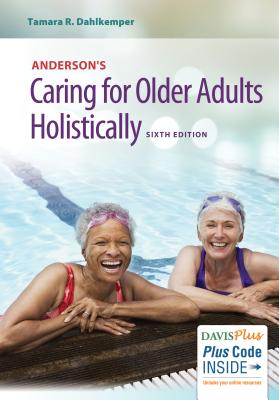 Anderson's Caring for Older Adults Holistically - Dahlkemper, Tamara R, Msn, CNE