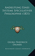 Andeutung Eines Systems Speculativer Philosophie (1831) - Daumer, Georg Friedrich