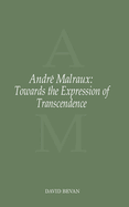 Andr Malraux: Towards the Expression of Transcendence