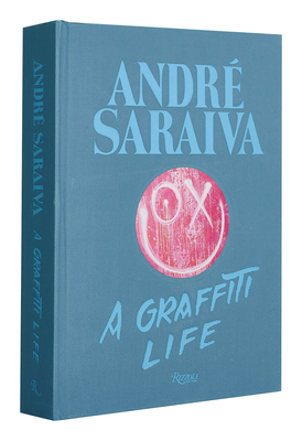 Andr Saraiva: Graffiti Life - Saraiva, Andr, and Zahm, Olivier
