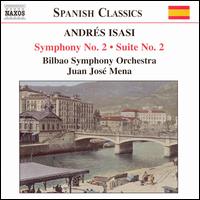 Andrs Isasi: Symphony No. 2; Suite No. 2 - Bilbao Symphony Orchestra; Juan Jos Mena (conductor)