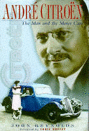 Andre Citroen: The Man and the Motor Car