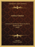 Andrea Chenier: Dramma Di Ambiente Storico Scritto in Quattro Quadri (1896)