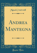 Andrea Mantegna (Classic Reprint)