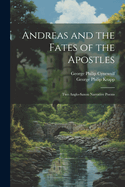 Andreas and the Fates of the Apostles: Two Anglo-Saxon Narrative Poems
