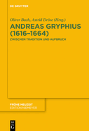 Andreas Gryphius (1616-1664): Zwischen Tradition Und Aufbruch