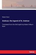 Andreas: the legend of St. Andrew: Translated from the Old English by Robert Kilburn Root