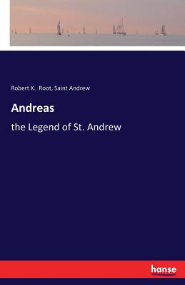 Andreas: the Legend of St. Andrew - Root, Robert K, and Andrew, Saint