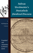 Andreas Werckmeister's Musicalische Paradoxal-Discourse: A Well-Tempered Universe