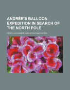 Andree's Balloon Expedition in Search of the North Pole