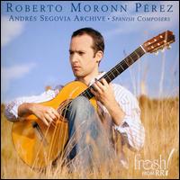 Andres Segovia Archive: Spanish Composers - Roberto Moronn Prez (guitar)