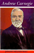 Andrew Carnegie - Wall, Joseph F.