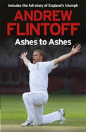 Andrew Flintoff: Ashes to Ashes: One Test After Another