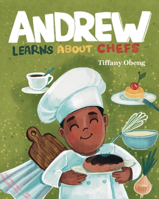 Andrew Learns about Chefs - Obeng, Tiffany, and Baykovska, Ira (Illustrator)