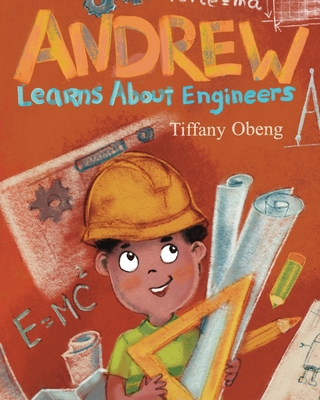 Andrew Learns about Engineers: Career Book for Kids (STEM Children's Books) - Obeng, Tiffany