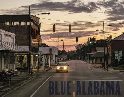 Andrew Moore: Blue Alabama - Moore, Andrew (Photographer), and Perry, Imani (Preface by), and Bell, Madison (Text by)