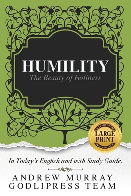 Andrew Murray Humility: The Beauty of Holiness (In Today's English and with Study Guide)(LARGE Print) - Team, Godlipress