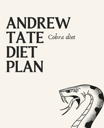 Andrew Tate diet plan and nutrition advice!: ( Unleashing the Secrets of Optimal Nutrition )