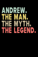 Andrew The Man The Myth The Legend: Personalized Notebook Journal, College Ruled, Lined, 6 x 9 inches, 100 Pages Personal Notebook, Composition Notebooks