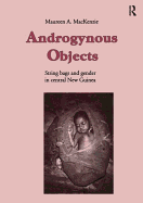 Androgynous Objects: String Bags and Gender in Central New Guinea