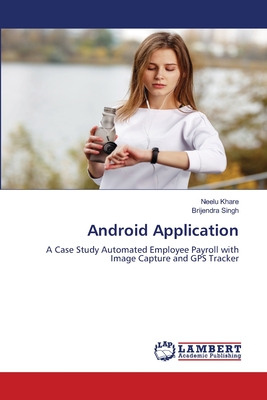 Android Application - Khare, Neelu, and Singh, Brijendra