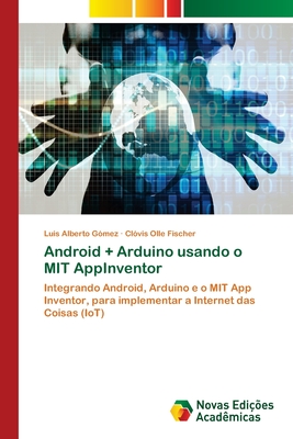 Android + Arduino usando o MIT AppInventor - G?mez, Luis Alberto, and Fischer, Cl?vis Olle