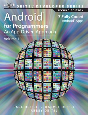 Android for Programmers: An App-Driven Approach, Volume 1 - Deitel, Paul, and Deitel, Harvey, and Deitel, Abbey