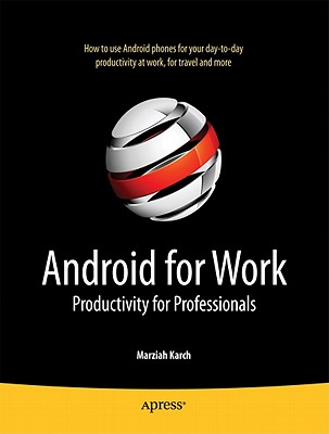 Android for Work: Productivity for Professionals - Karch, Marziah