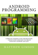 Android Programming: Complete Introduction for Beginners - Step by Step Guide How to Create Your Own Android App Easy!