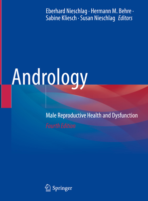 Andrology: Male Reproductive Health and Dysfunction - Nieschlag, Eberhard (Editor), and Behre, Hermann M (Editor), and Kliesch, Sabine (Editor)