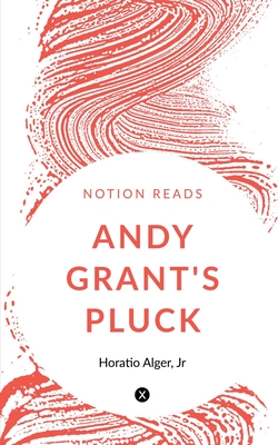 Andy Grant's Pluck - Alger, Horatio