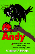 Andy: Twenty-Four Years of Fowl Play with a Talking Crow