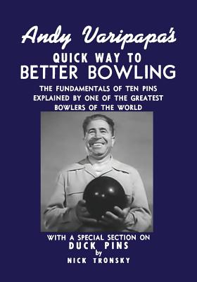 Andy Varipapa's Quick Way to Better Bowling - Varipapa, Andy, and Tronsky, Nick, and McLaughlin, Tom (Editor)