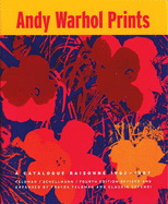 Andy Warhol Prints: A Catalogue Raisonne: 1962-1987