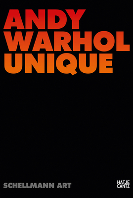 Andy Warhol: Unique - Schellmann, Jrg (Text by)