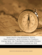 Anecdota Oxoniensia: Texts, Documents, and Extracts Chiefly from Mss. in the Bodleian and Other Oxford Libraries. Classical Ser