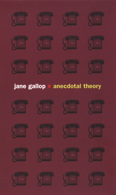 Anecdotal Theory - Gallop, Jane, Professor