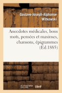 Anecdotes M?dicales, Bons Mots, Pens?es Et Maximes, Chansons, ?pigrammes