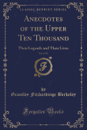 Anecdotes of the Upper Ten Thousand, Vol. 2 of 2: Their Legends and Their Lives (Classic Reprint)