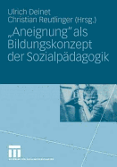 "Aneignung" ALS Bildungskonzept Der Sozialpdagogik: Beitrge Zur Pdagogik Des Kindes- Und Jugendalters in Zeiten Entgrenzter Lernorte