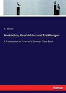 Anekdoten, Geschichten und Erz?hlungen: A Companion to Schutter's German Class-Book