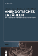 Anekdotisches Erz?hlen: Zur Geschichte Und Poetik Einer Kleinen Form