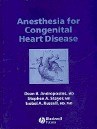 Anesthesia for Congenital Heart Disease - Andropoulos, Dean B (Editor), and Stayer, Steven A (Editor), and Russell, Isobel A (Editor)